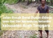 Akses Jalan Rusak di Dusun Lawe Ger- Ger Menjadi Sorotan Publik